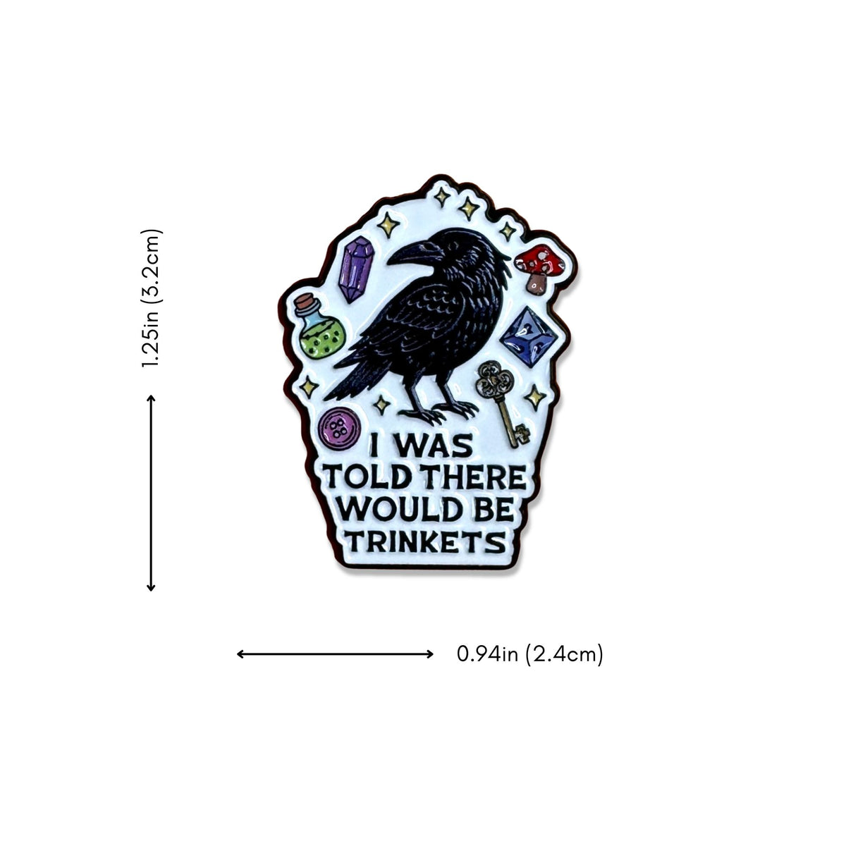 I Was Told There Would Be Trinkets crow raven enamel pin measuring 0.94 inches wide by 1.25 inches tall