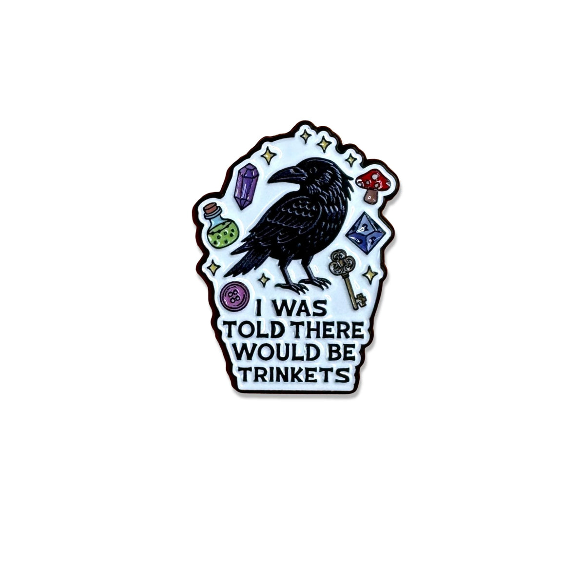 I Was Told There Would Be Trinkets black crow enamel pin