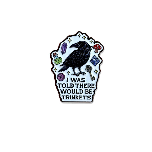 I Was Told There Would Be Trinkets black crow enamel pin