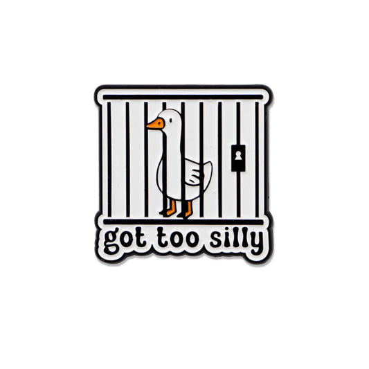 Got Too Silly goose enamel pin featuring a goose behind bars
