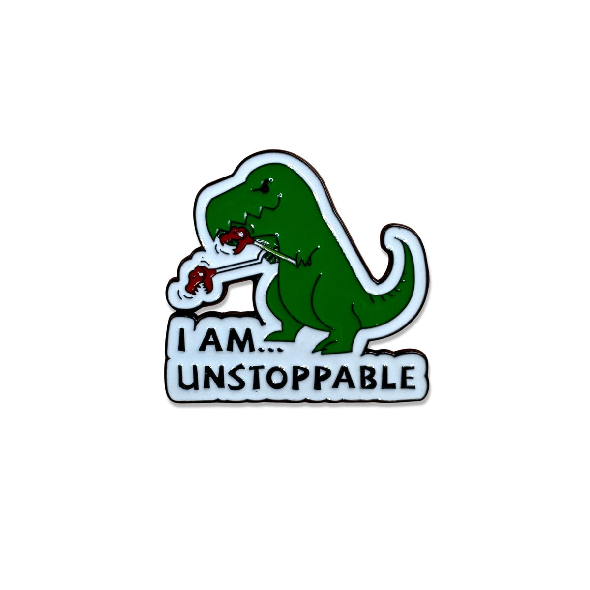 I Am Unstoppable funny green T-Rex enamel pin