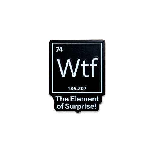 WTF Element of Surprise funny periodic table enamel pin